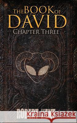 The Book of David: Chapter Three Robert Kent 9781976381584 Createspace Independent Publishing Platform - książka