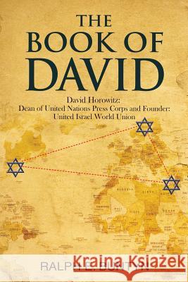 The Book of David: David Horowitz: Dean of United Nations Press Corps and Founder: United Israel World Union Ralph E. Buntyn James D. Tabor 9781630515836 Innerquest - książka