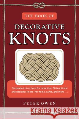 The Book of Decorative Knots Peter Owen 9781493042081 Lyons Press - książka