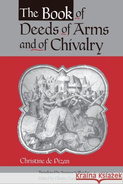 The Book of Deeds of Arms and of Chivalry: By Christine de Pizan Willard, Charity Cannon 9780271018812 Pennsylvania State University Press - książka