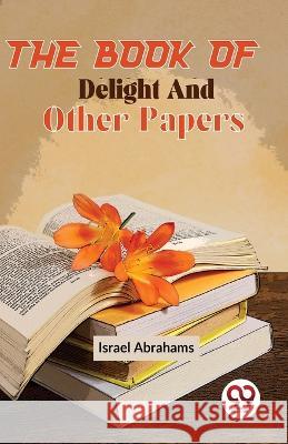 The Book Of Delight And Other Papers Israel Abrahams   9789358018998 Double 9 Books - książka