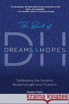 The Book of DH: Tightroping the Systems, Breakthroughs and Triumphs Damon Haley Kai Adia Angela Benson 9781736003848 Bee Infinite Publishing - książka