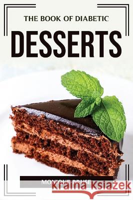 The Book of Diabetic Desserts Monique Bruse 9781804775653 Monique Bruse - książka