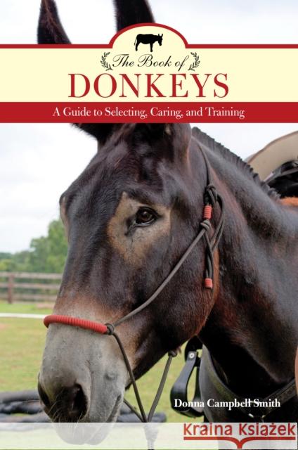 The Book of Donkeys: A Guide to Selecting, Caring, and Training Donna Campbell Smith 9781493017683 Rowman & Littlefield - książka