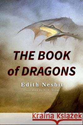 The Book of Dragons Edith Nesbit H. R. Millar 9781533084057 Createspace Independent Publishing Platform - książka