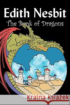 The Book of Dragons by Edith Nesbit, Fiction, Fantasy & Magic Edith Nesbit 9781606641064 AEGYPAN - książka