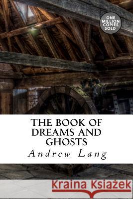 The Book of Dreams and Ghosts Andrew Lang 9781722179533 Createspace Independent Publishing Platform - książka