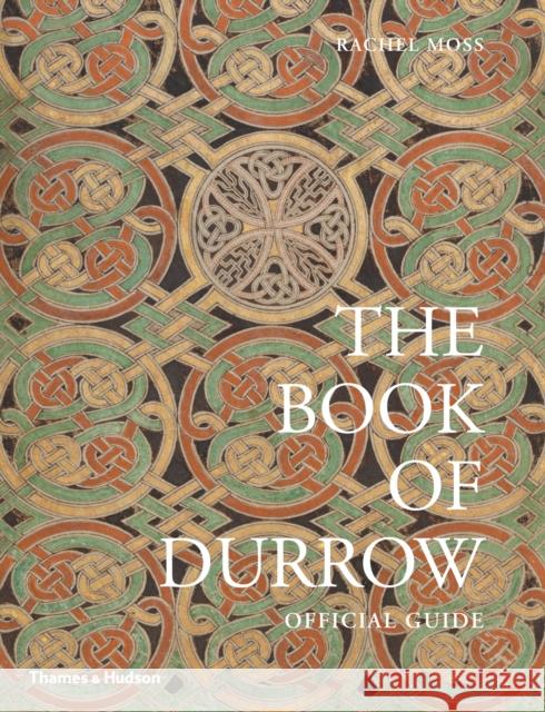 The Book of Durrow Trinity College Library, Dublin Rachel Moss  9780500294604 Thames & Hudson Ltd - książka