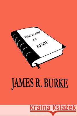 The Book of Eddy James R. Burke 9781724500083 Createspace Independent Publishing Platform - książka