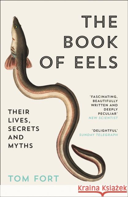 The Book of Eels: Their Lives, Secrets and Myths Tom Fort 9780007115938 HarperCollins Publishers - książka