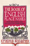 The Book of English Place Names: How Our Towns and Villages Got Their Names Caroline Taggart 9781529907759 Ebury Publishing