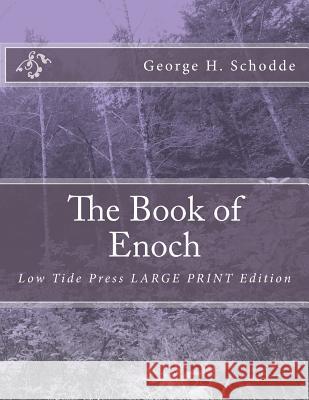 The Book of Enoch: Low Tide Press LARGE PRINT Edition Schodde, George H. 9781546770275 Createspace Independent Publishing Platform - książka