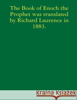 The Book of Enoch the Prophet was translated by Richard Laurence in 1883. Richard Estes 9781365380549 Lulu.com - książka