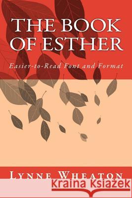 The Book of Esther: Easier-to-Read Font and Format Wheaton, Lynne 9781535243872 Createspace Independent Publishing Platform - książka