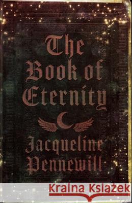 The Book of Eternity Jacqueline Pennewill 9781964686592 Indigo River Publishing - książka