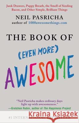 The Book of (Even More) Awesome: Junk Drawers, Puppy Breath, the Smell of Sizzling Bacon, and Other Simple, Brilliant Things Neil Pasricha 9780425245552 Berkley Publishing Group - książka