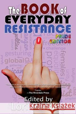 The Book of Everyday Resistance Lori Perkins Christopher Golden Jessica Pipp 9781626017061 Riverdale Avenue Books - książka