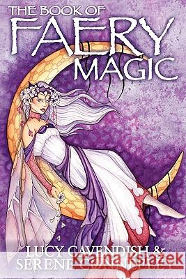 The Book of Faery Magic Lucy Cavendish Serene Conneeley 9780980548723 Blessed Bee - książka