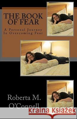 The Book of Fear: A Personal Journey In Overcoming Fear O'Connell, Roberta M. 9781461196259 Createspace - książka