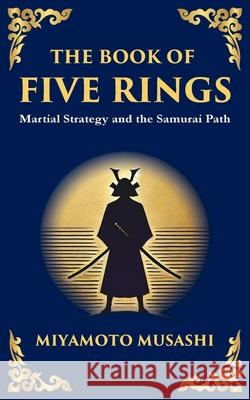 The Book of Five Rings: The Samurai's Handbook for Strategy, Combat, and Mastery Miyamoto Musashi Tim Zengerink 9781804212615 Library of Alexandria - książka