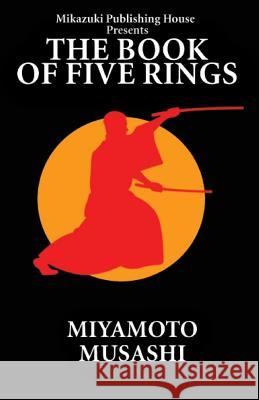 The Book of Five Rings: The Way of Miyamoto Musashi Musashi Miyamoto 9781937981006 Mikazuki Publishing House - książka