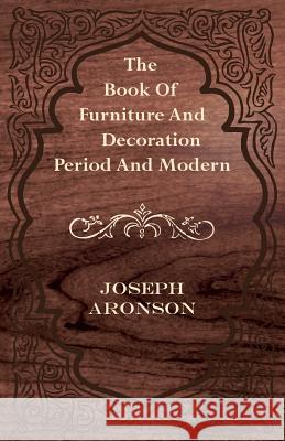 The Book of Furniture and Decoration - Period and Modern Joseph Aronson 9781445510965 Abdul Press - książka