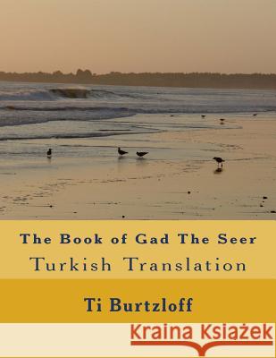 The Book of Gad the Seer: Turkish Translation Ti Burtzloff 9781508940494 Createspace - książka