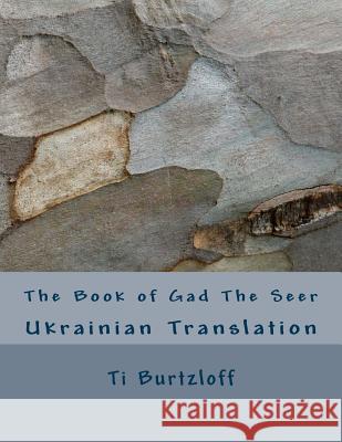 The Book of Gad the Seer: Ukrainian Translation Ti Burtzloff 9781508927594 Createspace - książka