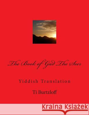 The Book of Gad the Seer: Yiddish Translation Ti Burtzloff 9781508851493 Createspace - książka