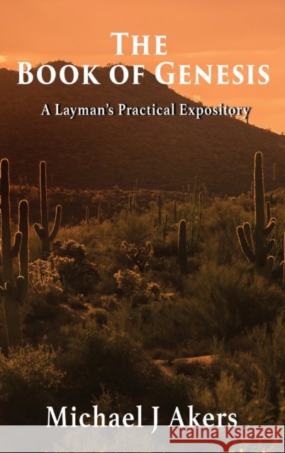 The Book of Genesis: A Layman's Practical Expository Michael J. Akers 9781952155536 Goldtouch Press, LLC - książka