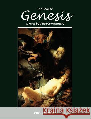 The book of Genesis: A verse by verse commentary Meyer, Tom 9781720567318 Createspace Independent Publishing Platform - książka