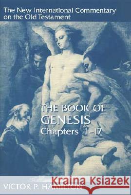 The Book of Genesis, Chapters 1-17 Hamilton, Victor P. 9780802825216 Wm. B. Eerdmans Publishing Company - książka