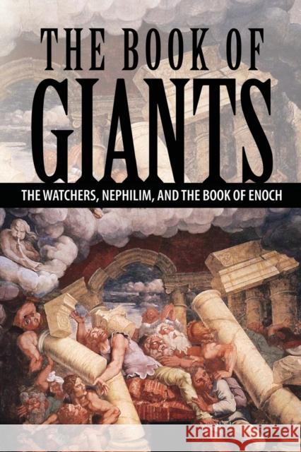 The Book of Giants: The Watchers, Nephilim, and The Book of Enoch Lumpkin, Joseph 9781936533497 Fifth Estate Publishing - książka