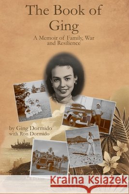 The Book of Ging: A Memoir of Family, War, and Resilience Dormido, Ron, Dormido, Ging 9798303655065 Independently Published - książka