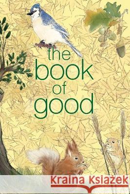 The Book of Good: Nature: A journal to help you find the good in each day Melanie Hooyenga Adrienne Whisman 9781087840871 Melanie Hooyenga - książka