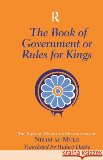 The Book of Government or Rules for Kings: The Siyar Al Muluk or Siyasat-Nama of Nizam Al-Mulk Hubert Darke 9781138964884 Routledge - książka