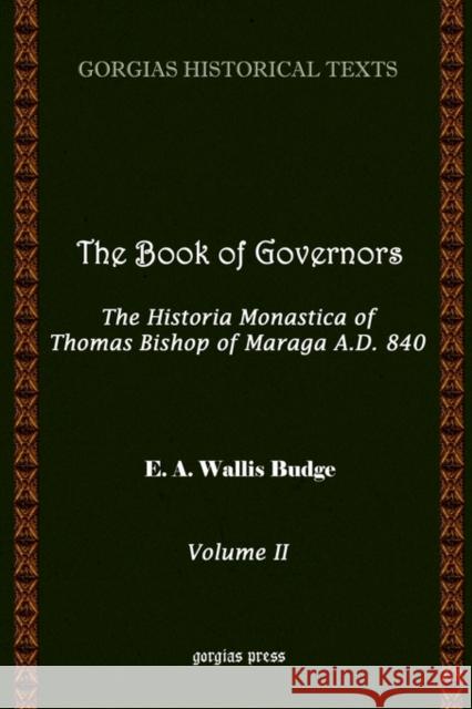 The Book of Governors: The Historia Monastica of Thomas of Marga AD 840 (Vol 2) E.A. Wallis Budge 9781593330101 Gorgias Press - książka