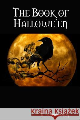 The Book of Hallowe'en Ruth Edna Kelley 9781387516735 Lulu.com - książka