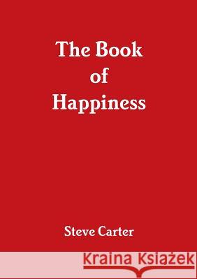 The Book of Happiness Steve Carter 9781326705121 Lulu.com - książka