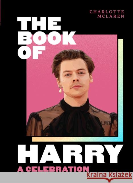 The Book of Harry: A Celebration of Harry Styles Charlotte McLaren 9780008487010 HarperCollins Publishers - książka