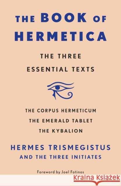 The Book of Hermetica: The Three Essential Texts Three Initiates Hermes Trismegistus 9781250897848 St. Martin's Essentials - książka