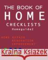 The Book of HOME CHECKLISTS: The complete Checklists guide to Home Rita L. Spears 9781977562593 Createspace Independent Publishing Platform