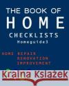 The Book of HOME CHECKLISTS: The complete Checklists guide to Home Rita L. Spears 9781977563279 Createspace Independent Publishing Platform