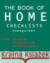 The Book of HOME CHECKLISTS: The complete Checklists guide to Home Rita L. Spears 9781977563712 Createspace Independent Publishing Platform