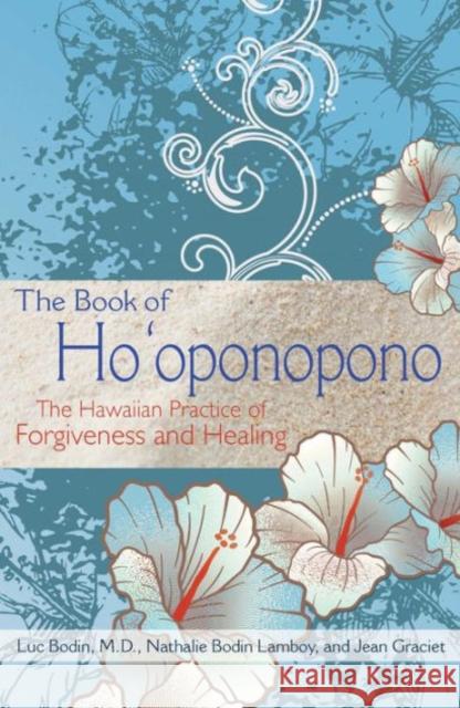 The Book of Ho'oponopono: The Hawaiian Practice of Forgiveness and Healing Luc Bodin Nathalie Bodi Jean Graciet 9781620555101 Destiny Books - książka