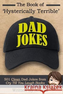 The Book of Hysterically Terrible Dad Jokes Phil Baker A Dad  9798389886964 Independently Published - książka