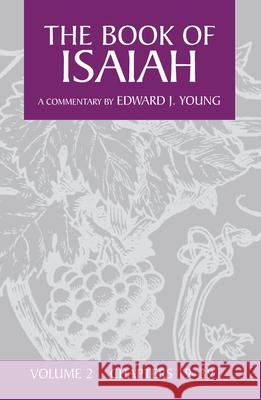 The Book of Isaiah, Volume 2: Chapters 19-39 Edward J. Young 9780802895523 William B. Eerdmans Publishing Company - książka