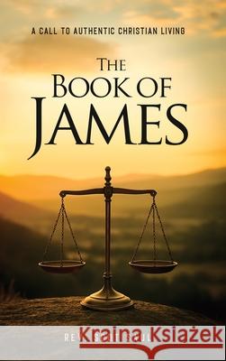 The Book of James: A Call to Authentic Christian Living Scot Saul 9781967927319 Hemingway Publishers - książka