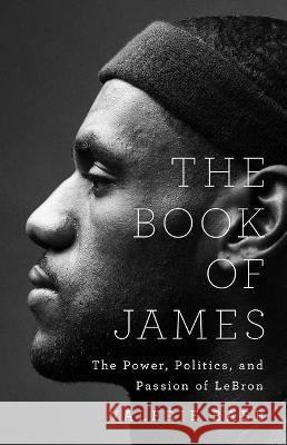 The Book of James: The Power, Politics, and Passion of Lebron Valerie Babb 9781541702042 PublicAffairs - książka