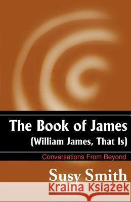 The Book of James: William James, That is Smith, Susy 9781583485736 iUniverse - książka